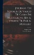 Journal Du Voyage De Vasco De Gama En Mccccxcvii [By A. Velho] Tr. Par A. Morelet