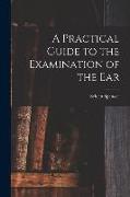 A Practical Guide to the Examination of the Ear