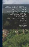 Censura De Historias Fabulosas Obras Posthumea De Don Nicolas Antonio, Publica Don Gregorio Mayans I Siscar