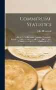 Commercial Statistics: A Digest Of The Productive Resources, Commercial Legislation, Customs Tariffs, Of All Nations. Including All British C