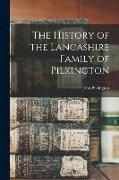 The History of the Lancashire Family of Pilkington