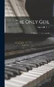 The Only Girl, a Musical Farcical Comedy