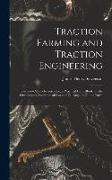 Traction Farming and Traction Engineering: Gasoline--Alcohol--Kerosene, a Practical Hand-Book for the Owners and Operators of Gas and Oil Engines On t