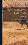 From Batum To Baghdad: Viâ Tiflis, Tabriz, And Persian Kurdistan