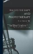 Radiotherapy and Phototherapy: Including Radium and High-Frequency Currents, Their Medical and Surgical Applications in Diagnosis and Treatment. for