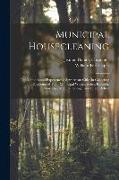 Municipal Housecleaning: The Methods and Experiences of American Cities in Collecting and Disposing of Their Municipal Wastes, Ashes, Rubbish