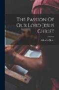 The Passion Of Our Lord Jesus Christ