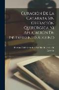 Curación De La Catarata Sin Operación Quirúrgica Ni Aplicación De Instrumento Alguno