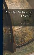 Pensées De Blaise Pascal: Avec Les Notes De Voltaire