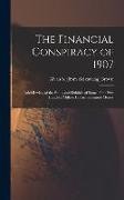 The Financial Conspiracy of 1907, Brief Review of the Panic, and Exhibits of Some of the Five Hundred Million Dollars Substitute Money