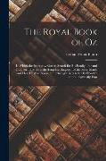 The Royal Book of Oz: In Which the Scarecrow Goes to Search for His Family Tree and Discovers That He Is the Long Lost Emperor of the Silver