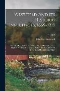 Westfield And Its Historic Influences, 1669-1919: The Life Of An Early Town, With A Survey Of Events In New England And Bordering Regions To Which It