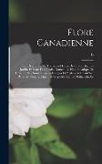 Le Flore canadienne, ou, Description de toutes les plantes des forêts, champs, jardins et eaux du Canada, donnant le nom botanique de chacune, ses nom