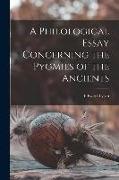 A Philological Essay Concerning the Pygmies of the Ancients