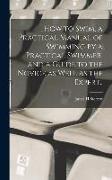 How to Swim, a Practical Manual of Swimming by a Practical Swimmer, and a Guide to the Novice as Well as the Expert