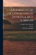 A Narrative of the Expedition to Dongola and Sennaar: Under the Command Of