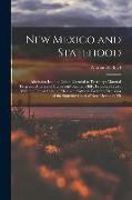 New Mexico and Statehood: Admission Into the Union Essential to Territory's Material Progress: Analysis of Culberson=Stephens Bill: Proposed Tre