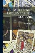 The Witchcraft Delusion in New England: Its Rise, Progress, and Termination., Volume III