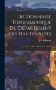 Dictionnaire Topographique du Département des Hautes-Alpes: Comprenant les Noms de Lieu Aciens et Mo