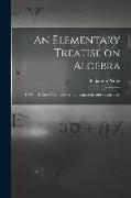 An Elementary Treatise on Algebra: To Which are Added Exponential Equations and Logarithms