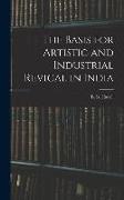 The Basis for Artistic and Industrial Revical in India