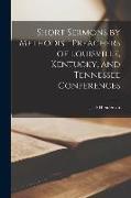 Short Sermons by Methodist Preachers of Louisville, Kentucky, and Tennessee Conferences