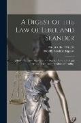 A Digest of the law of Libel and Slander, With the Evidence, Procedure, and Practice, Both in Civil and Criminal Cases, and Precedents of Pleadings