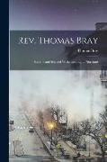 Rev. Thomas Bray: His Life and Selected Works Relating to Maryland