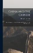 China and the Chinese: Their Religion, Character, Customs, and Manufactures: the Evils Arising Fro