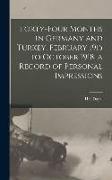 Forty-four Months in Germany and Turkey, February 1915 to October 1918, a Record of Personal Impressions