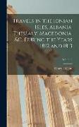 Travels in the Ionian Isles, Albania, Thessaly, Macedonia, &c. During the Years 1812 and 1813, Volume 2