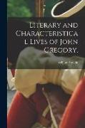 Literary and Characteristical Lives of John Gregory