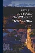 Recueil D'Annales Angevines Et Vendômoises