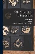 Speculative Masonry: Its Mission, Its Evolution, and Its Landmarks