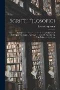 Scritti Filosofici: Raccolti E Pubblicati Con Note E Con Un Discorso Sulla Vita E Sulle Opere Dell'Autore, Da Giovanni Gentile E Preceduti