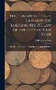 The Tenement House Law and the Lodging House Law of the City of New York: With Headings, Paragraphs, Marginal Notes and Full Indexes