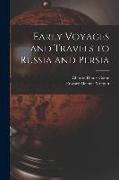 Early Voyages and Travels to Russia and Persia