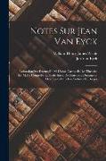 Notes Sur Jean Van Eyck: Réfutation Des Erreurs De M. L'abbé Carton Et Des Théories De M. Le Comte De Laborde Suivie De Nouveaux Documents Déco