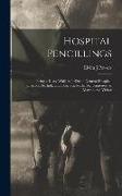 Hospital Pencillings: Being a Diary While in Jefferson General Hospital, Jeffersonville, Ind., and Others at Nashville, Tennessee, as Matron