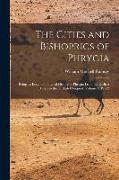 The Cities and Bishoprics of Phrygia: Being an Essay of the Local History of Phrygia From the Earliest Times to the Turkish Conquest, Volume 1, part 2