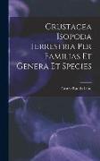 Crustacea Isopoda Terrestria Per Familias Et Genera Et Species