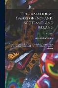 The Traditional Games of England, Scotland, and Ireland: With Tunes, Singing-Rhymes, and Methods of Playing Accoring to the Variants Extant and Record