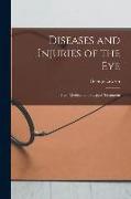 Diseases and Injuries of the Eye: Their Medical and Surgical Treatment