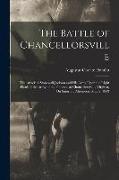 The Battle of Chancellorsville: The Attack of Stonewall Jackson and His Army Upon the Right Flank of the Army of the Potomac at Chancellorsville, Virg
