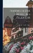 Friedrich Der Grosse Als Feldherr, Volume 2