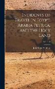 Incidents of Travel in Egypt, Arabia Petræa, and the Holy Land, Volume 1