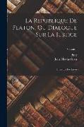La Republique De Platon, Ou Dialogue Sur La Justice: Divisé En Dix Livres, Volume 1