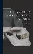 The Physiology and Pathology of Mind