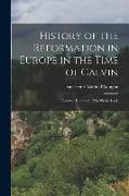 History of the Reformation in Europe in the Time of Calvin: Geneva, Denmark...The Netherlands