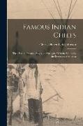 Famous Indian Chiefs, Their Battles, Treaties, Sieges, and Struggles With the Whites for the Possession of America